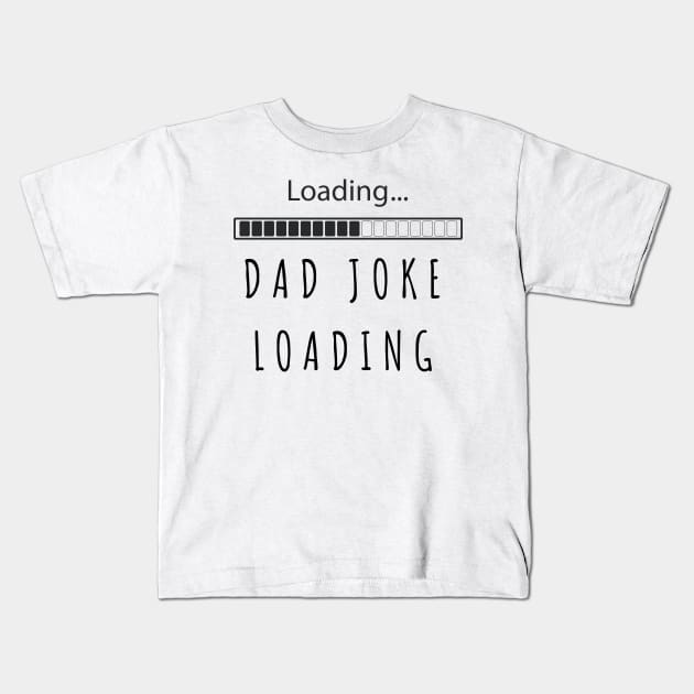 Dad joke loading funny fathers day new dad daddy birthday gift Kids T-Shirt by Ashden